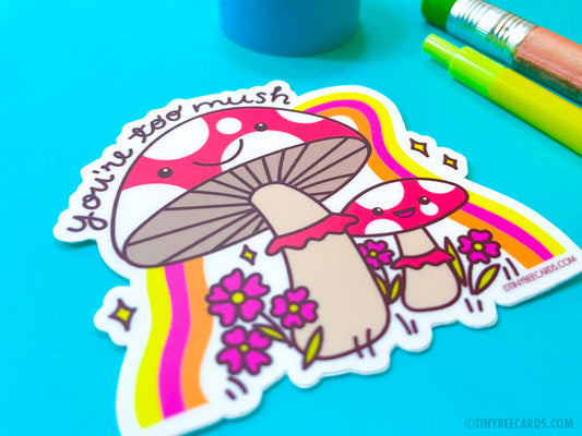 Mushroom Vinyl Sticker - You're Too Mush