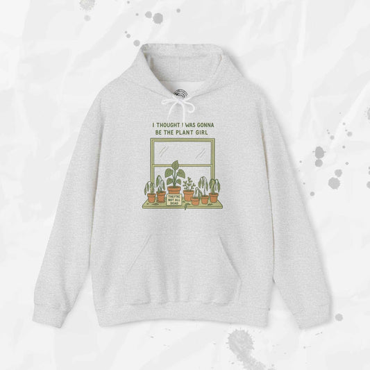 I Thought I Was Gonna Be the Plant Girl - Hoodie