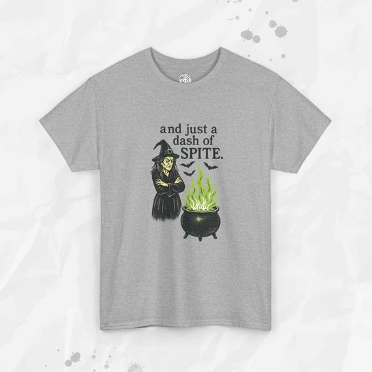 And Just a Dash of Spite – T-Shirt