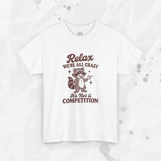 Relax We're All Crazy - T-Shirt