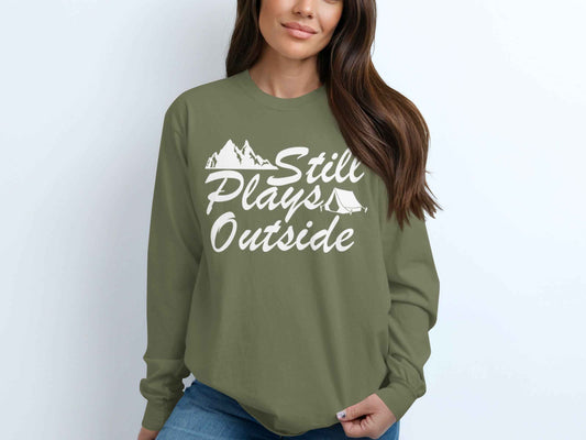 Still Plays Outside Camping and Hiking Design Long Sleeve T-Shirt