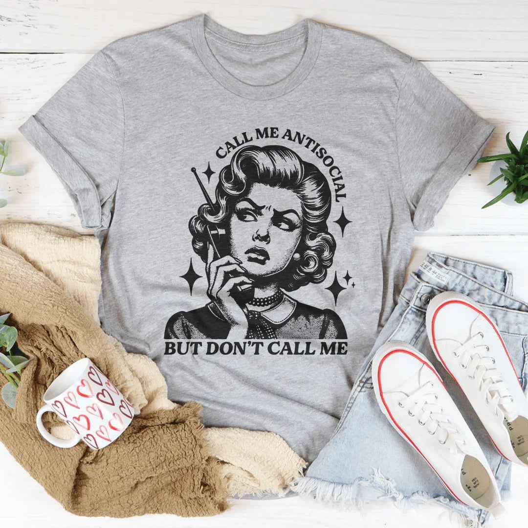 Call Me Antisocial But Don't Call Me Tee