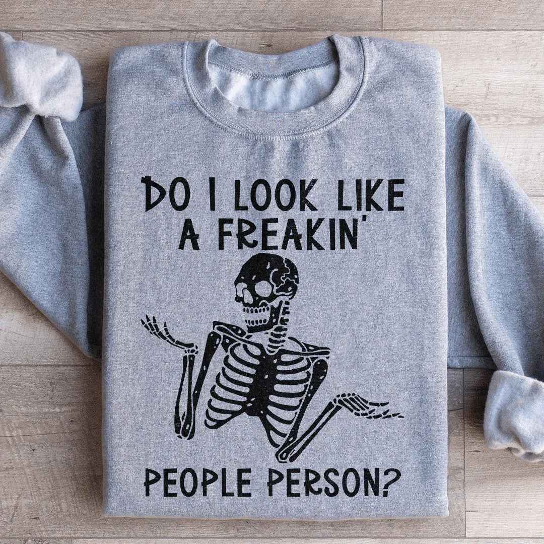Do I Look Like A Freakin People Person Sweatshirt