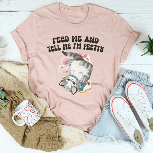 Feed Me And tell Me I’m Pretty Tee