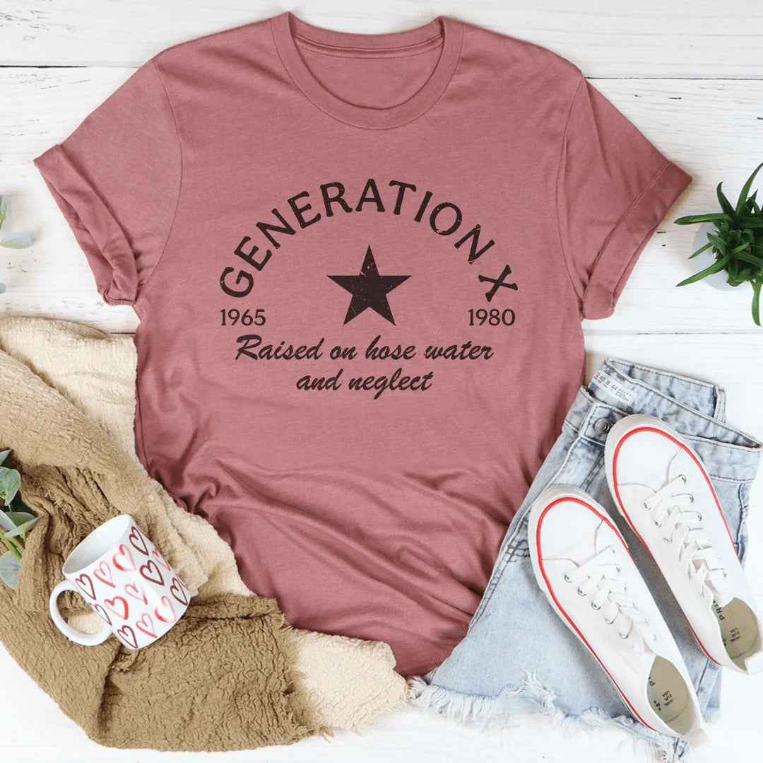 Generation X Raised On Hose Water And Neglect Tee
