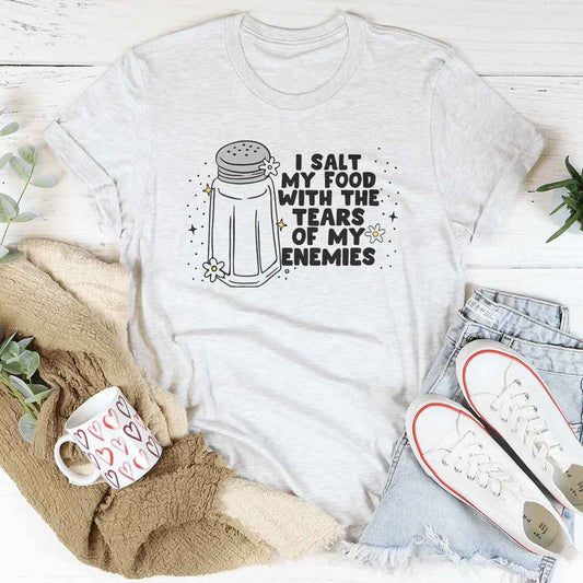 I Salt My Food With The Tears Of My Enemies Tee