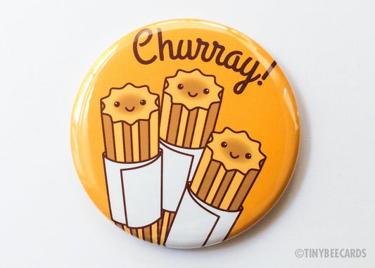 Churro Button Magnet or Pin "Churray!"