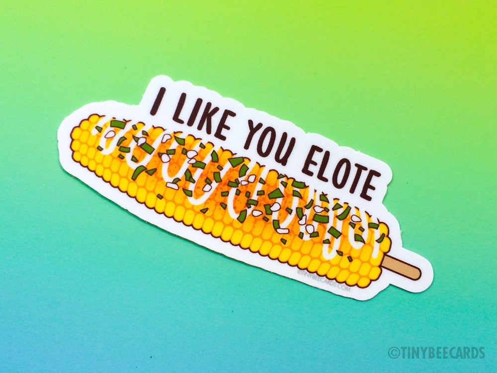 Funny Elote Vinyl Sticker "I Like You Elote"