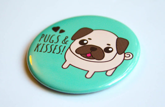 Pug Magnet or Pin "Pugs & Kisses!"