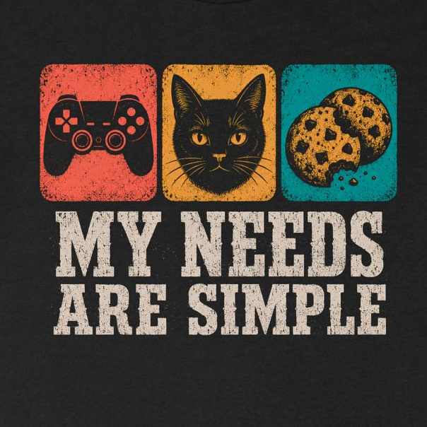 My Needs Are Simple Crew Neck Tee