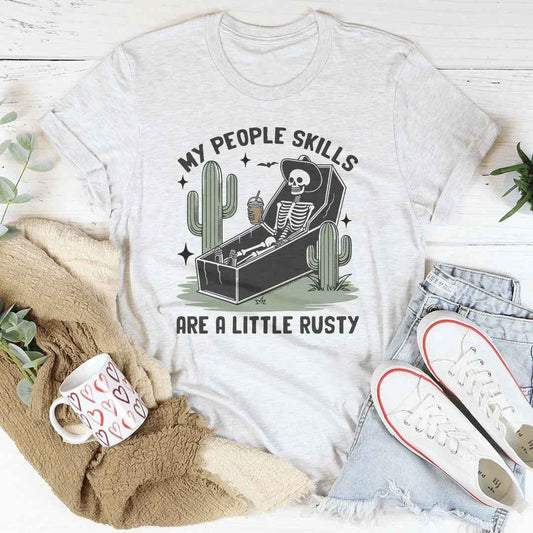 My People Skills Are A Little Rusty Tee
