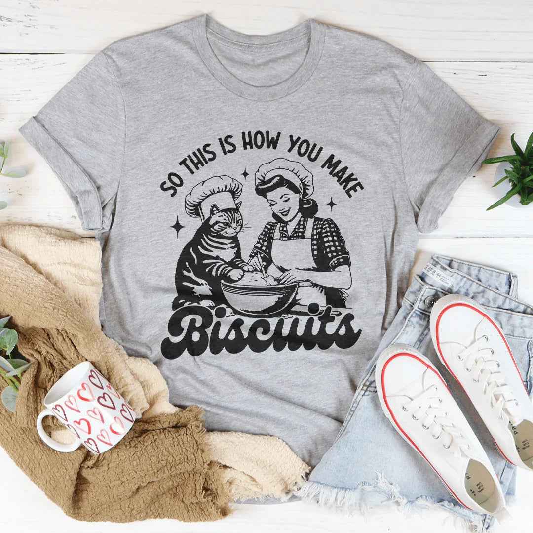 So This Is How You Make Biscuits Black Tee
