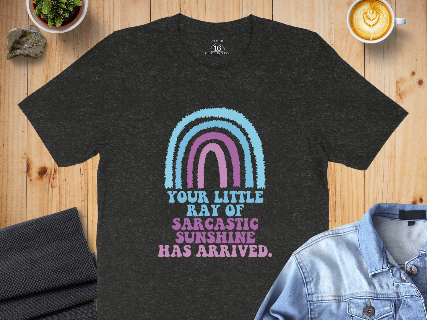Your Little Ray Of Sarcastic Sunshine Has Arrived T-Shirt