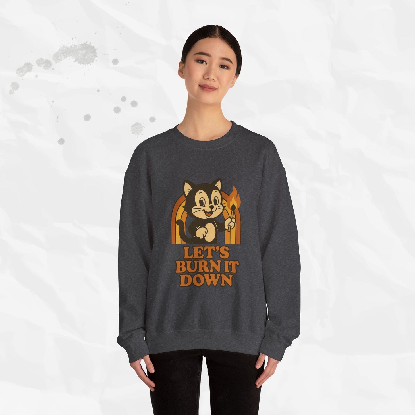 Let’s Burn It Down – Crewneck Sweatshirt