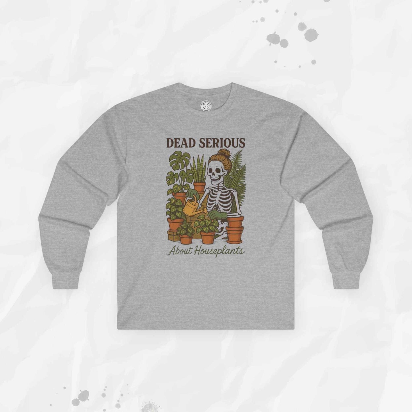 Dead Serious About Houseplants - Long Sleeve T-Shirt