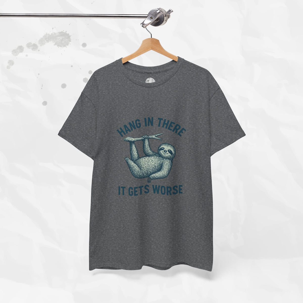 Hang In There, It Gets Worse - T-Shirt