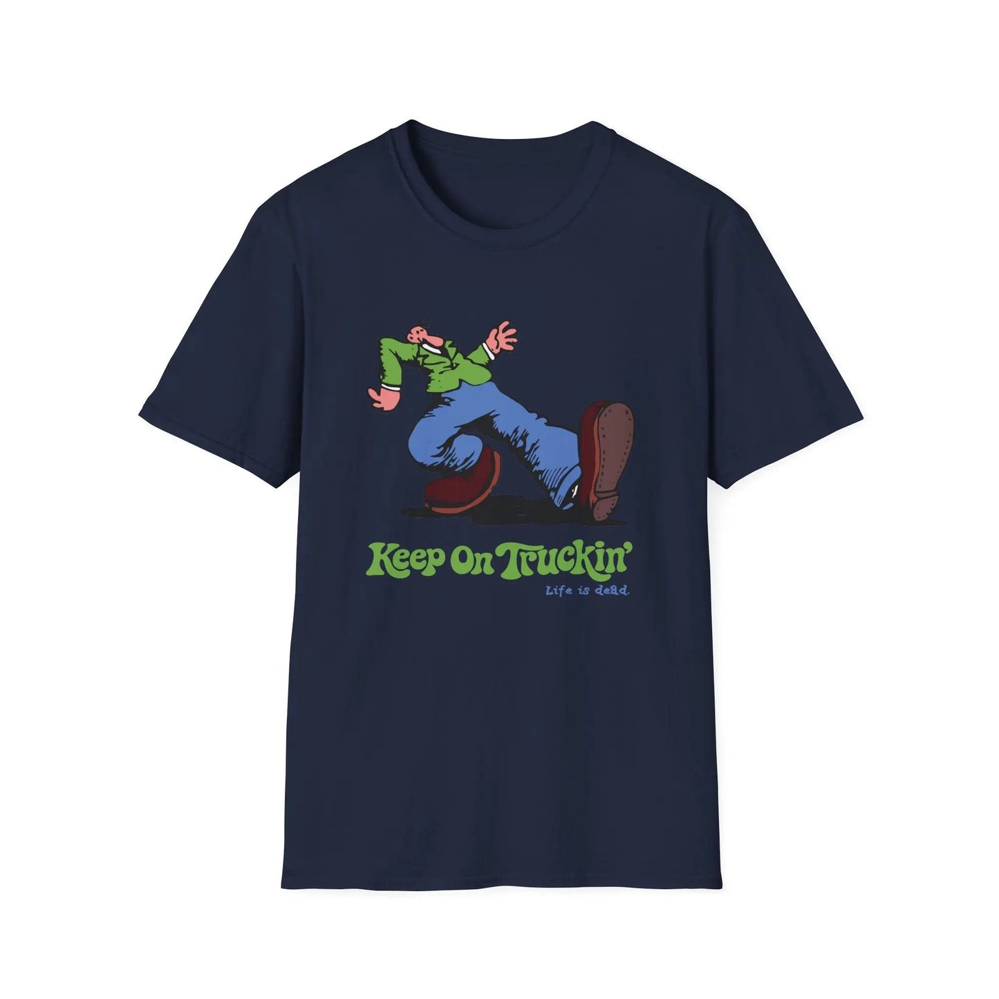 The Do-Dah Man - Keep On Truckin' Life is dead.® Grateful Dead T-Shirt