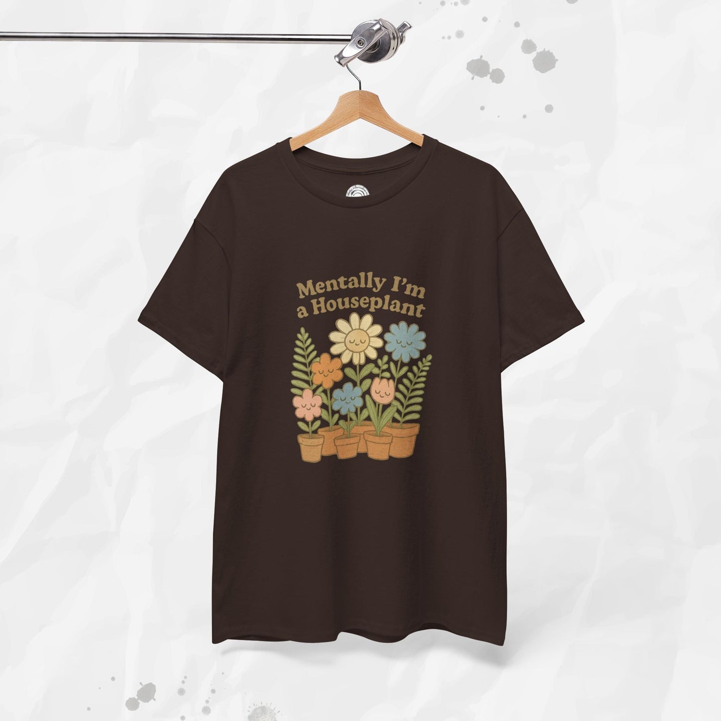 Mentally I'm a Houseplant - T-Shirt