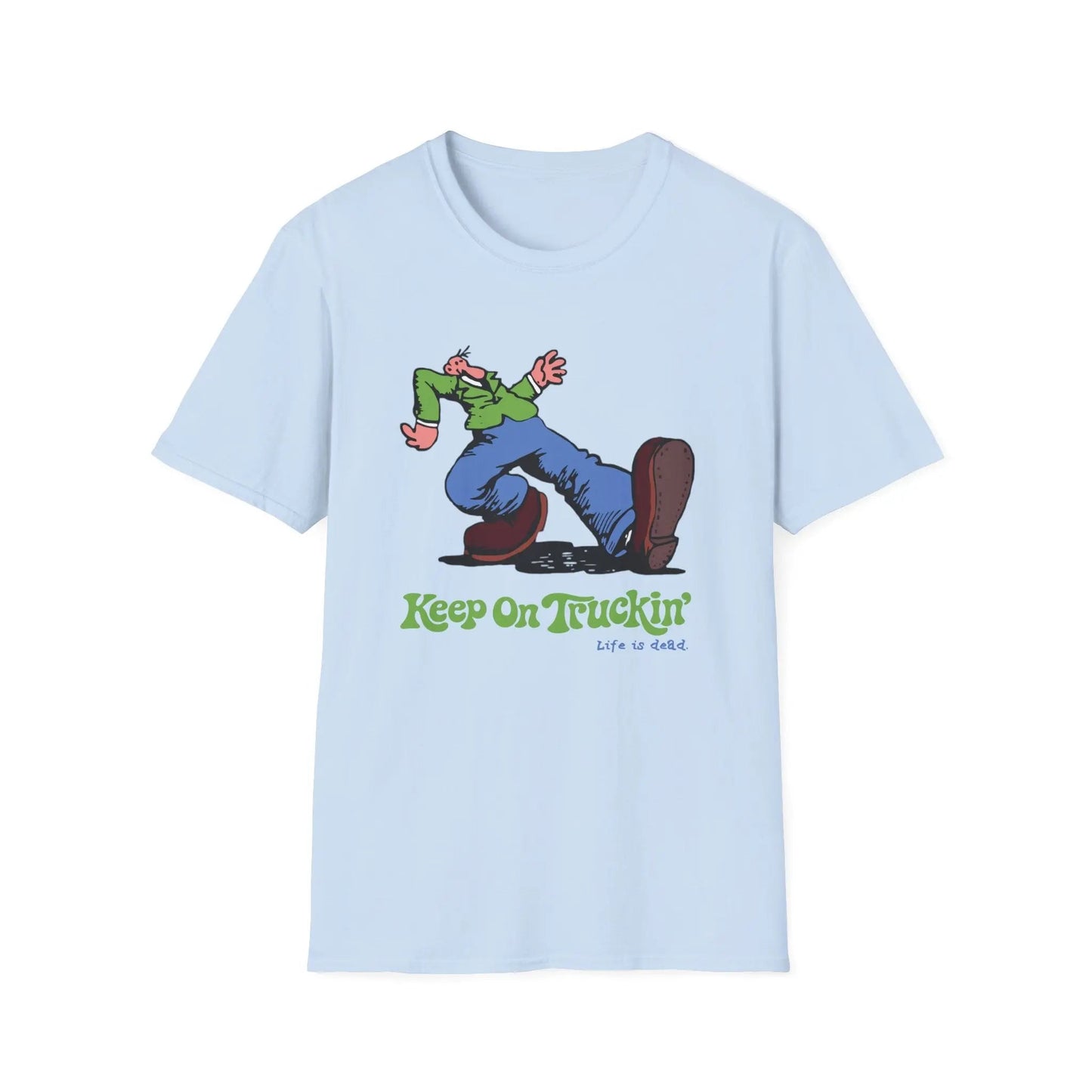 The Do-Dah Man - Keep On Truckin' Life is dead.® Grateful Dead T-Shirt