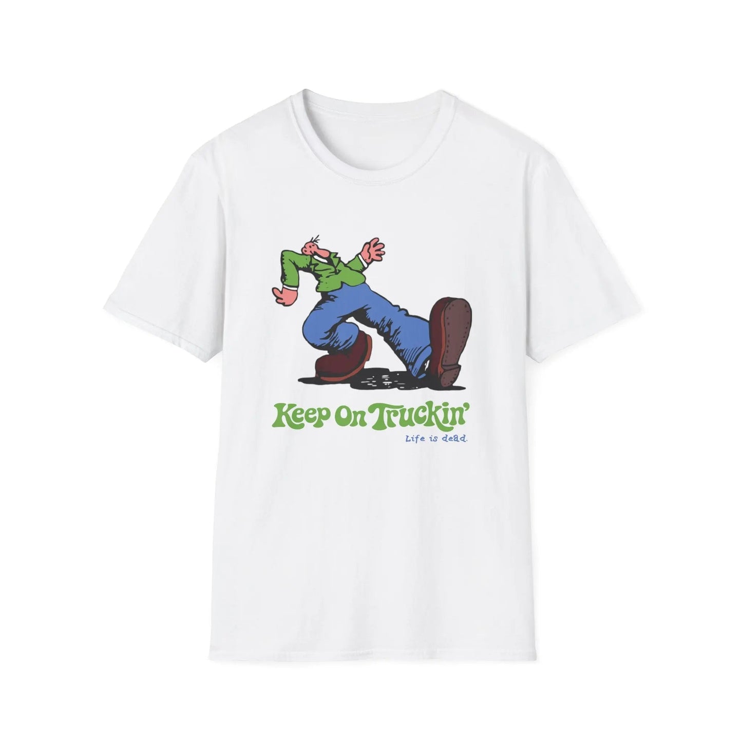 The Do-Dah Man - Keep On Truckin' Life is dead.® Grateful Dead T-Shirt