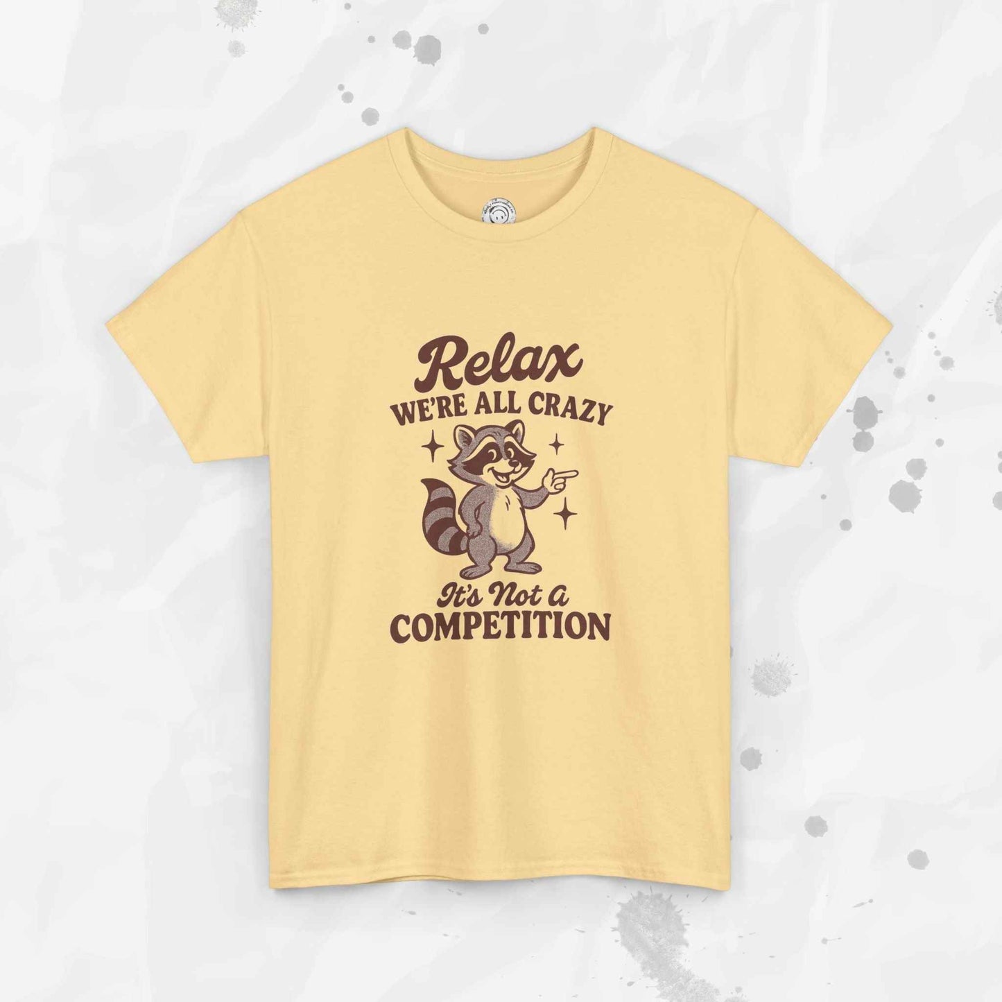 Relax We're All Crazy - T-Shirt