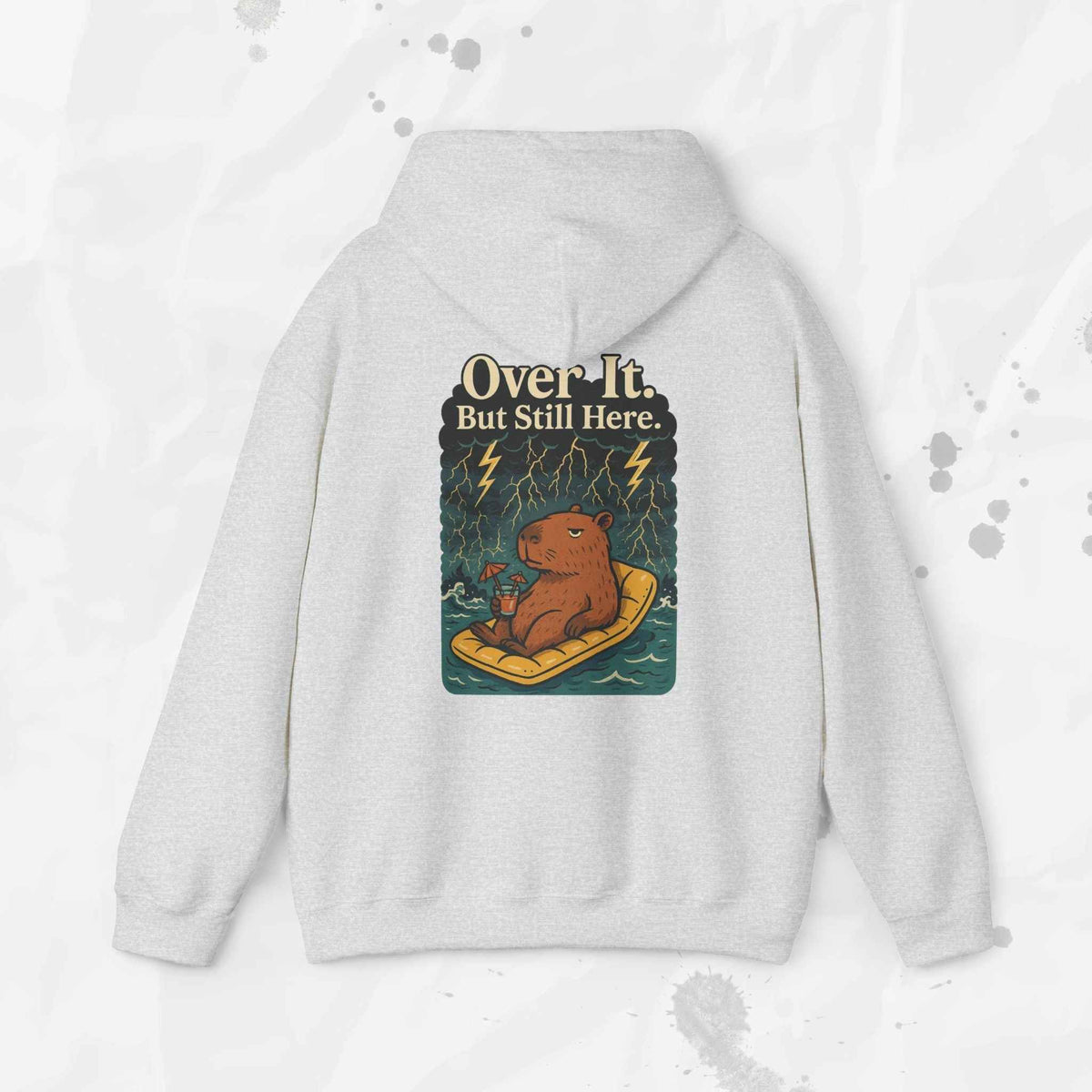 Over It But Still Here - Hoodie
