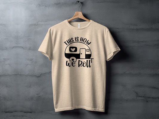 This is How We Roll Camper Graphic For Adventurers T-Shirt