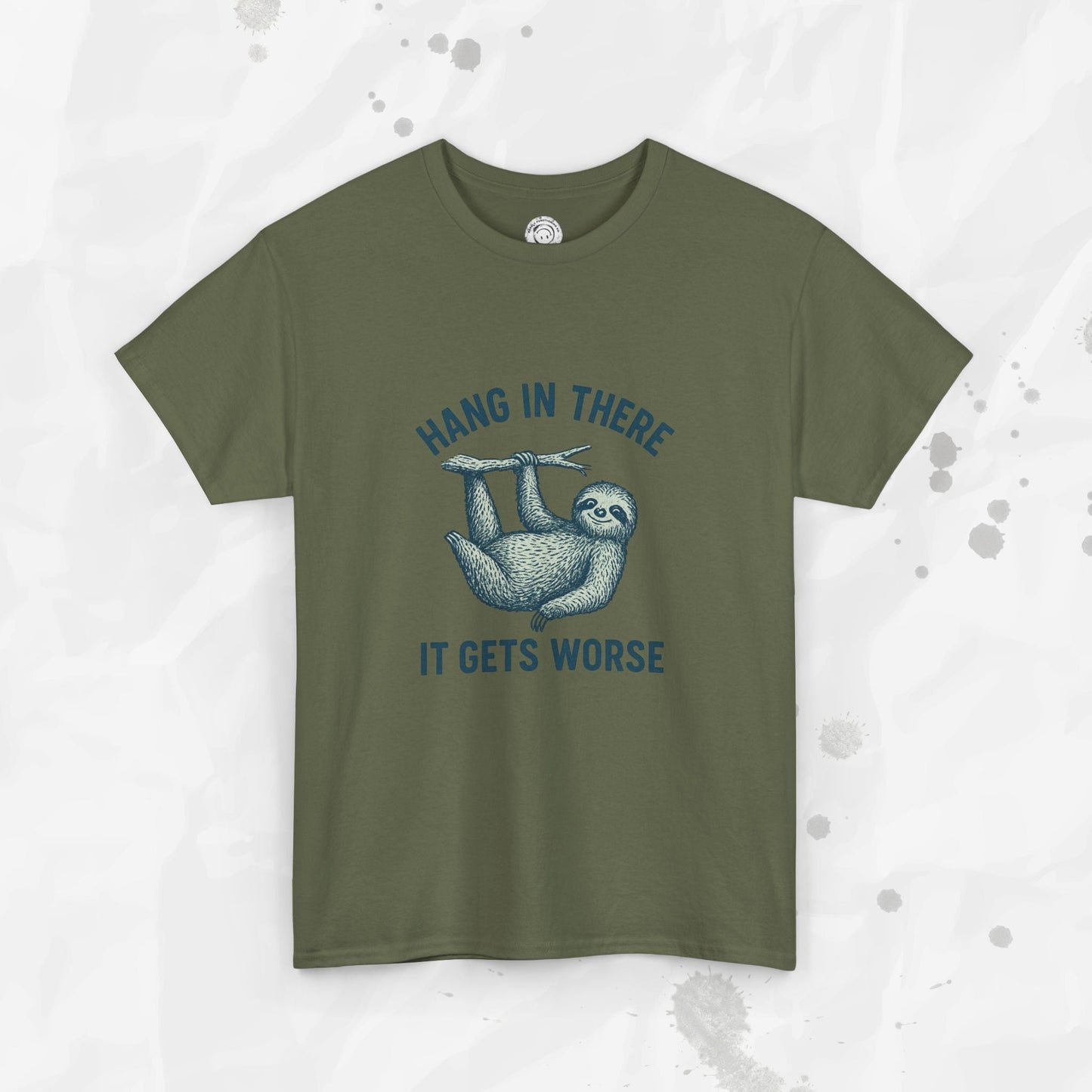 Hang In There, It Gets Worse - T-Shirt
