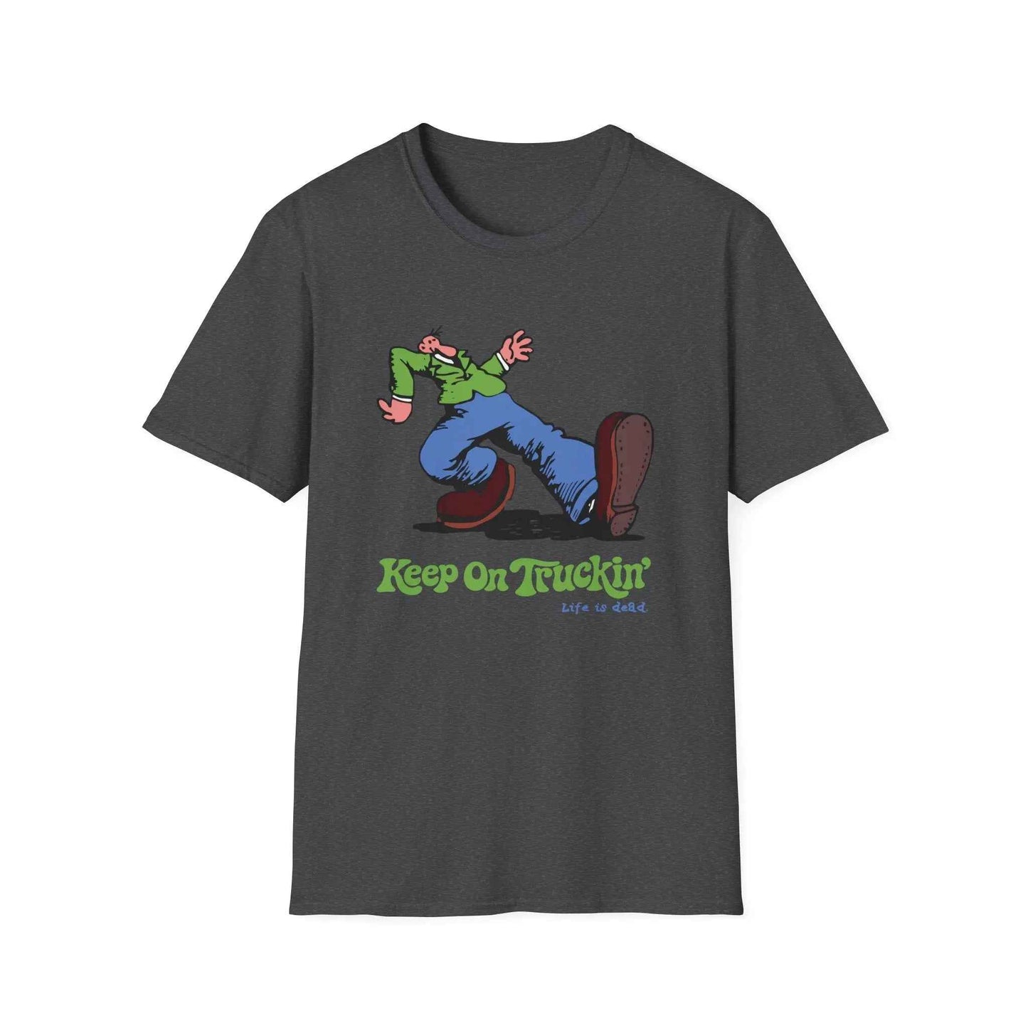 The Do-Dah Man - Keep On Truckin' Life is dead.® Grateful Dead T-Shirt
