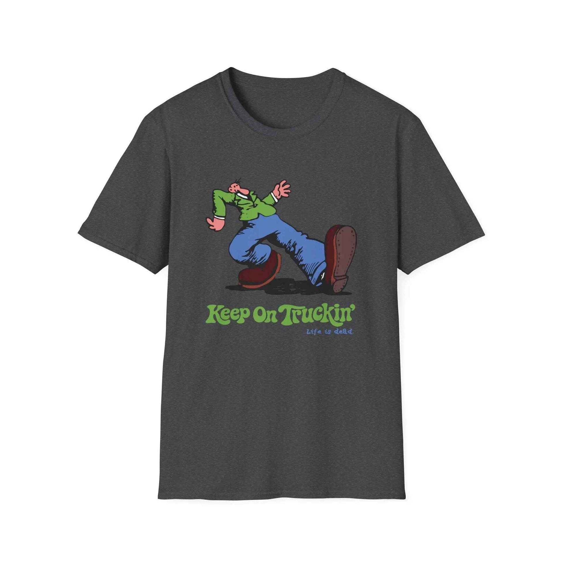 The Do-Dah Man - Keep On Truckin' Life is dead.® Grateful Dead T-Shirt