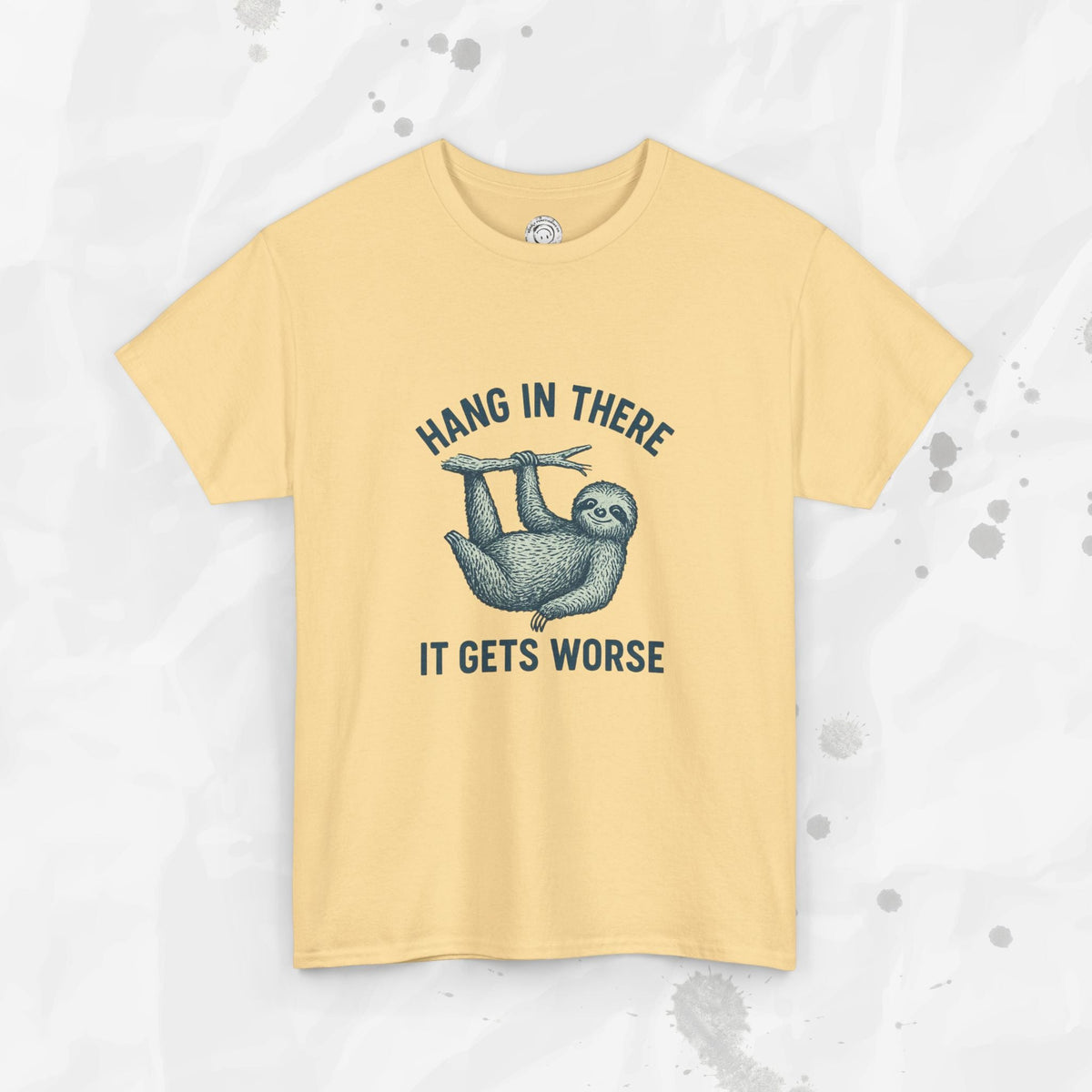 Hang In There, It Gets Worse - T-Shirt