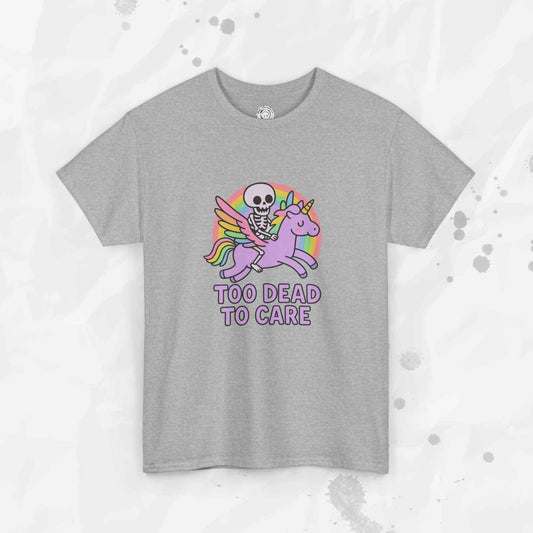 Too Dead to Care – T-Shirt