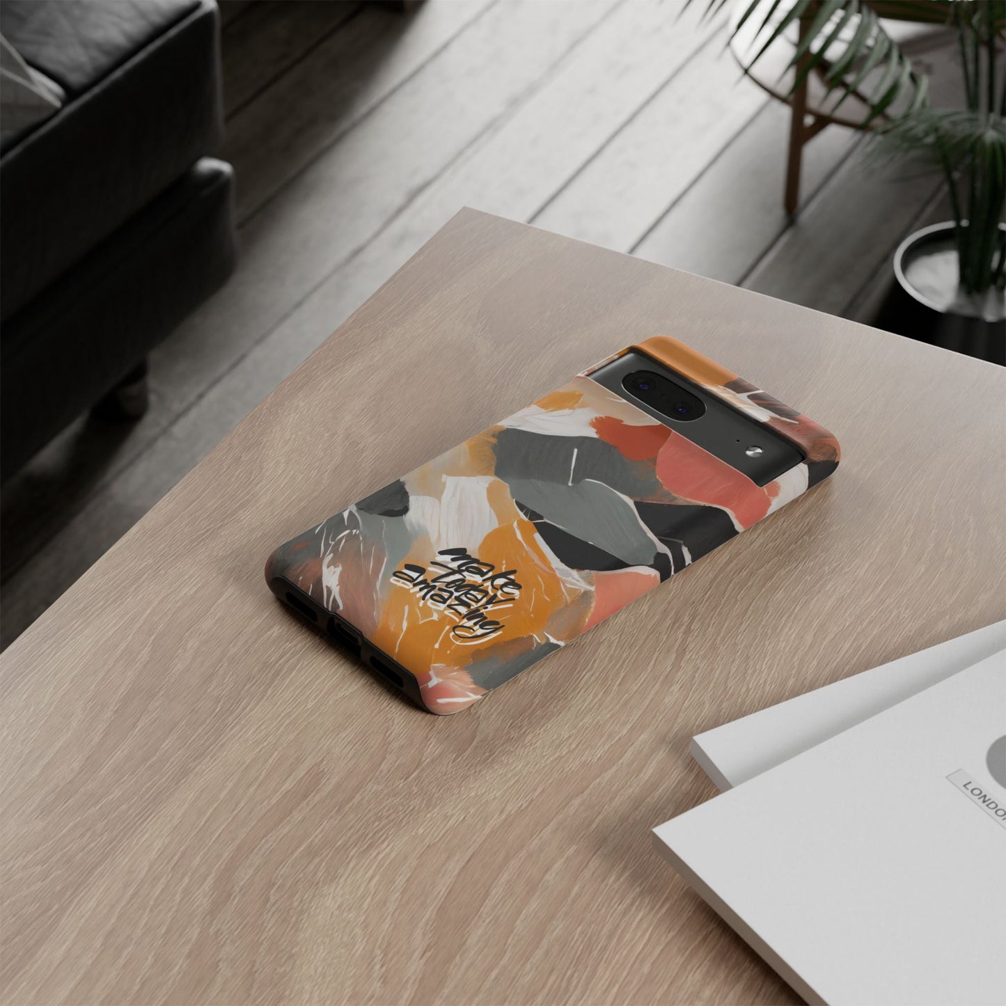 " Make Today Amazing" Abstract Phone Case