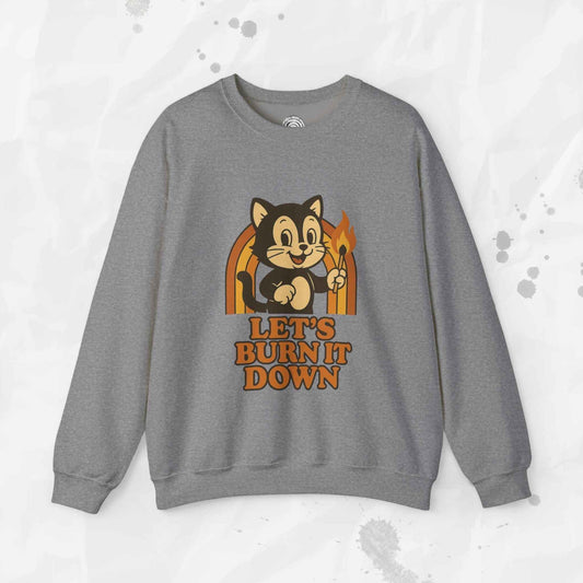 Let’s Burn It Down – Crewneck Sweatshirt