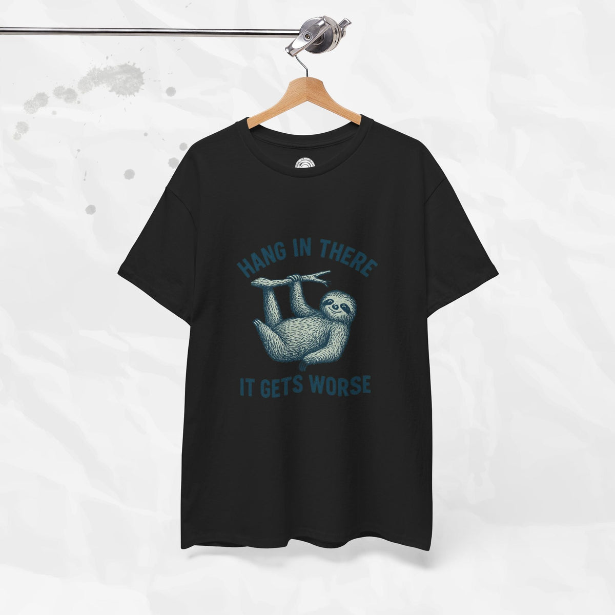 Hang In There, It Gets Worse - T-Shirt