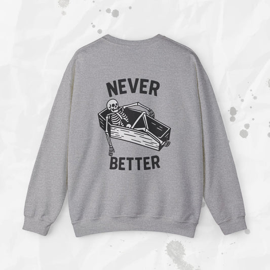 Never Better – Crewneck Sweatshirt