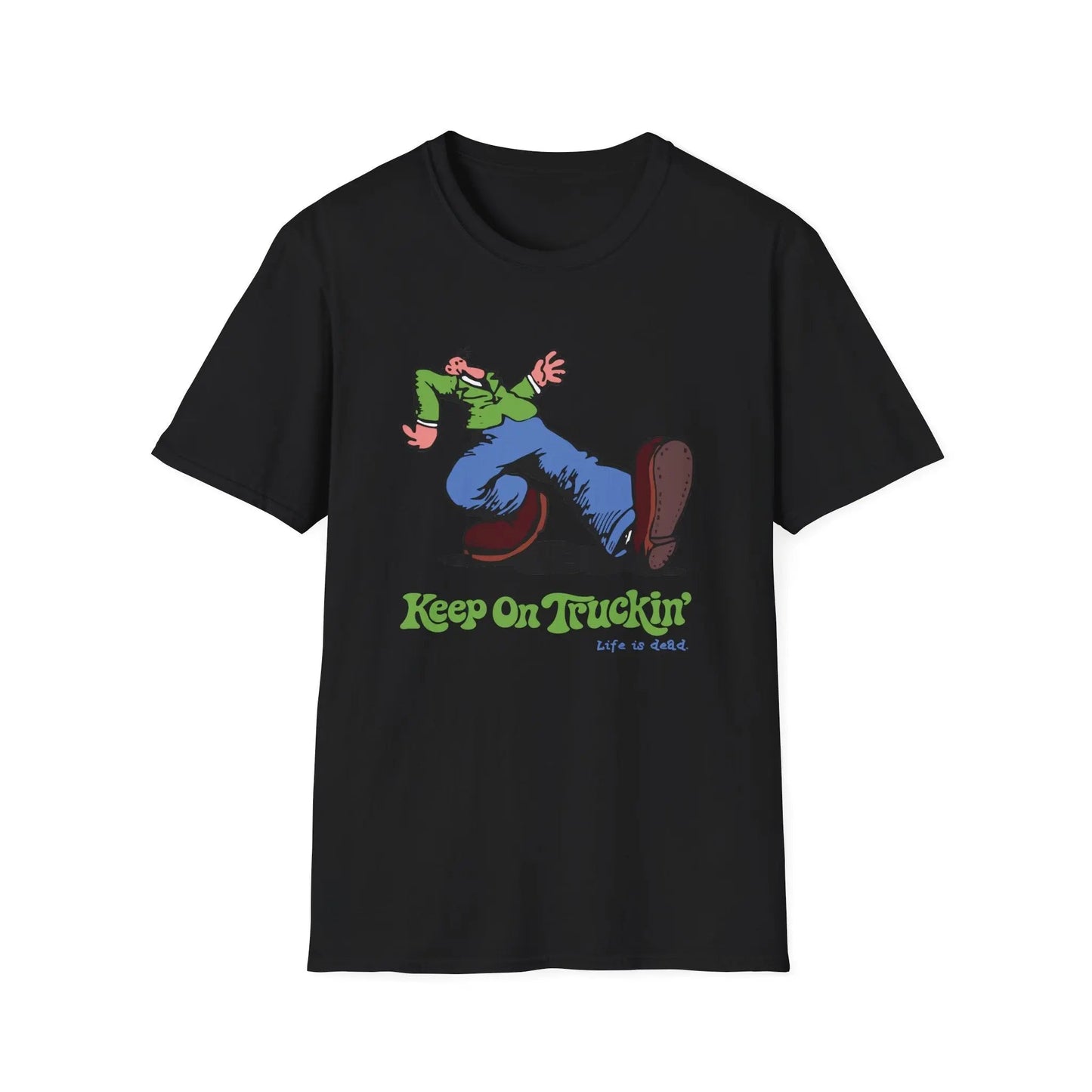 The Do-Dah Man - Keep On Truckin' Life is dead.® Grateful Dead T-Shirt