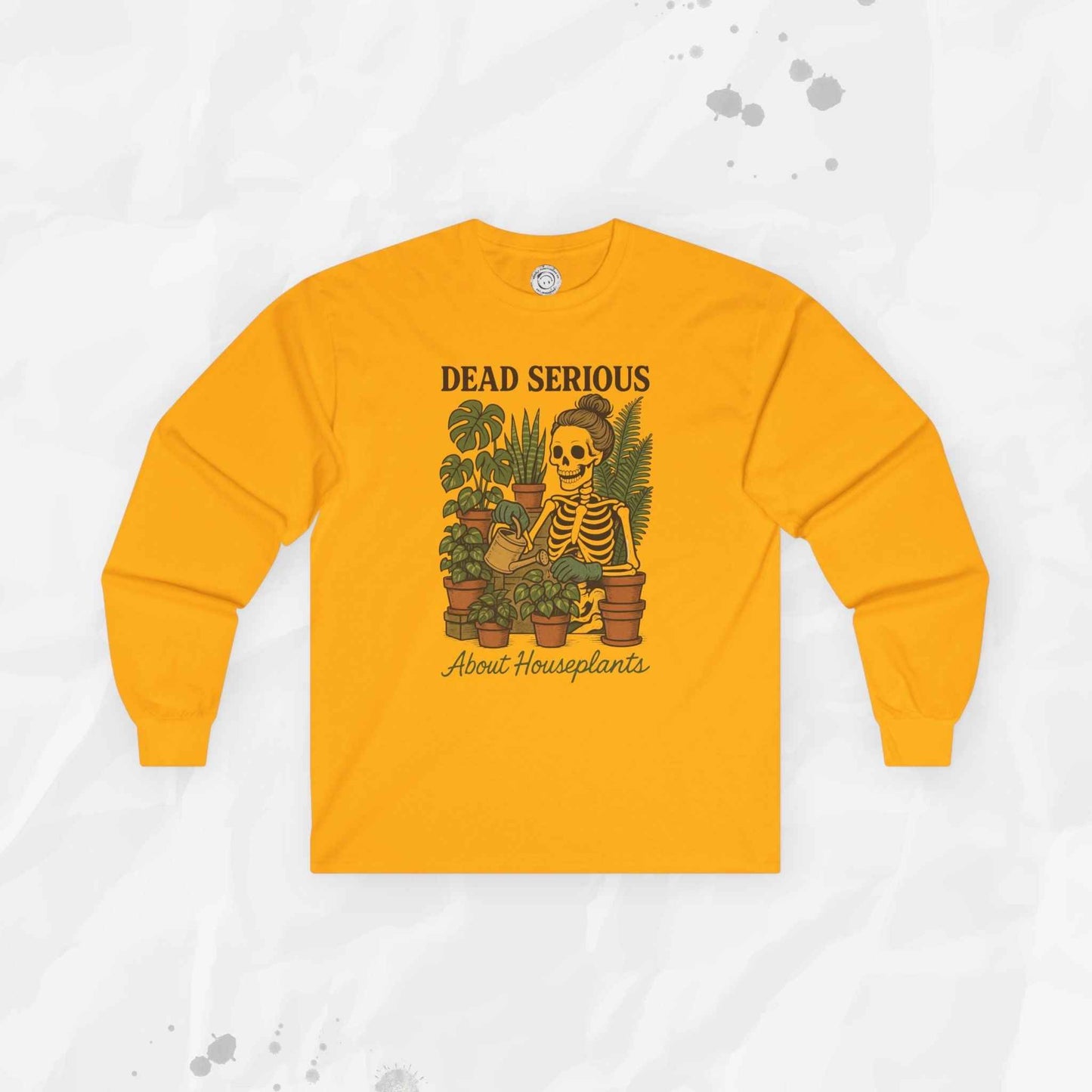 Dead Serious About Houseplants - Long Sleeve T-Shirt