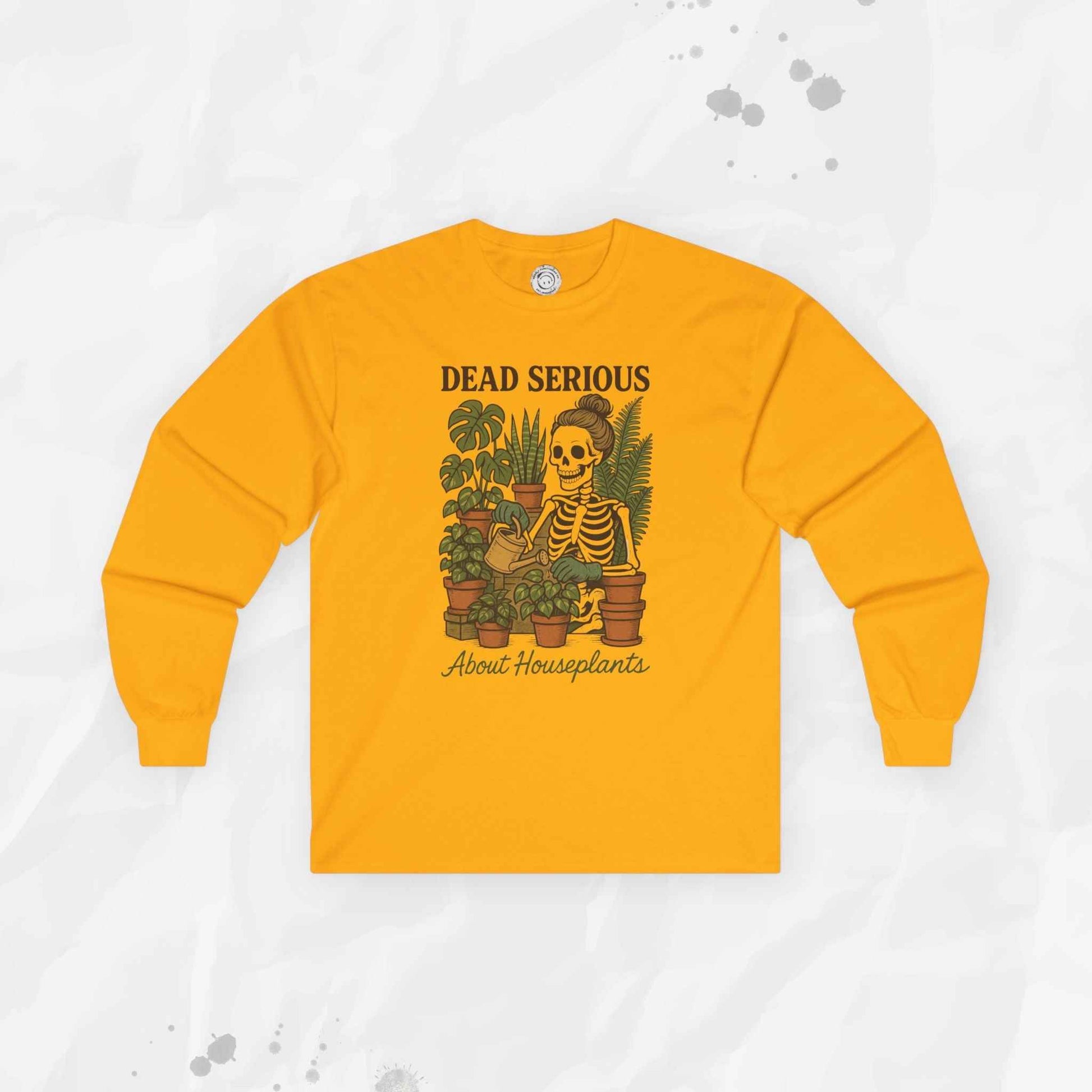 Dead Serious About Houseplants - Long Sleeve T-Shirt
