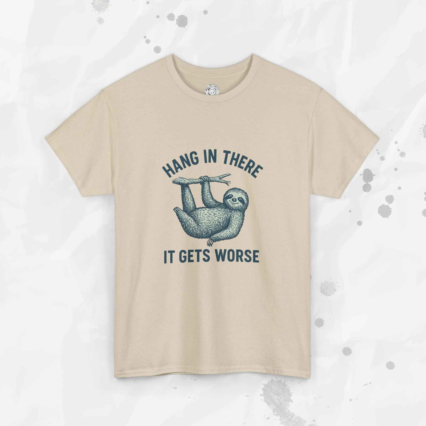 Hang In There, It Gets Worse - T-Shirt