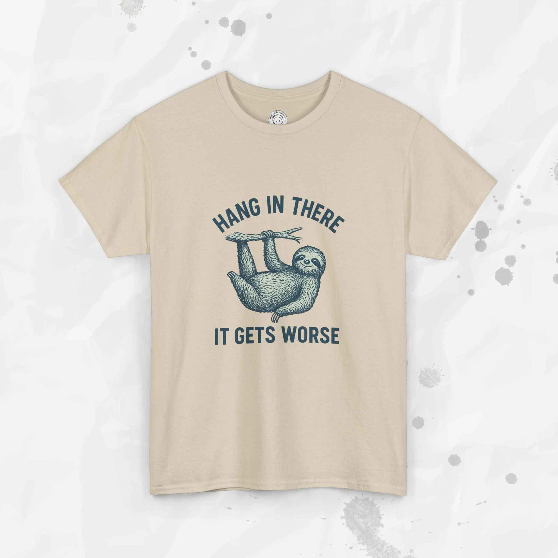Hang In There, It Gets Worse - T-Shirt