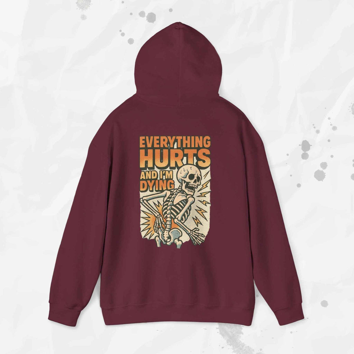 Everything Hurts and I'm Dying - Hoodie