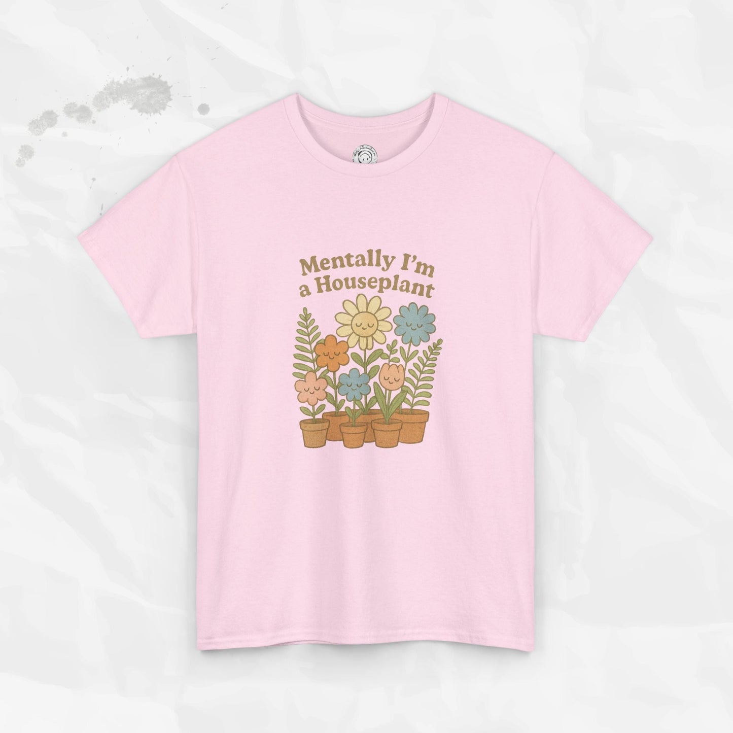 Mentally I'm a Houseplant - T-Shirt