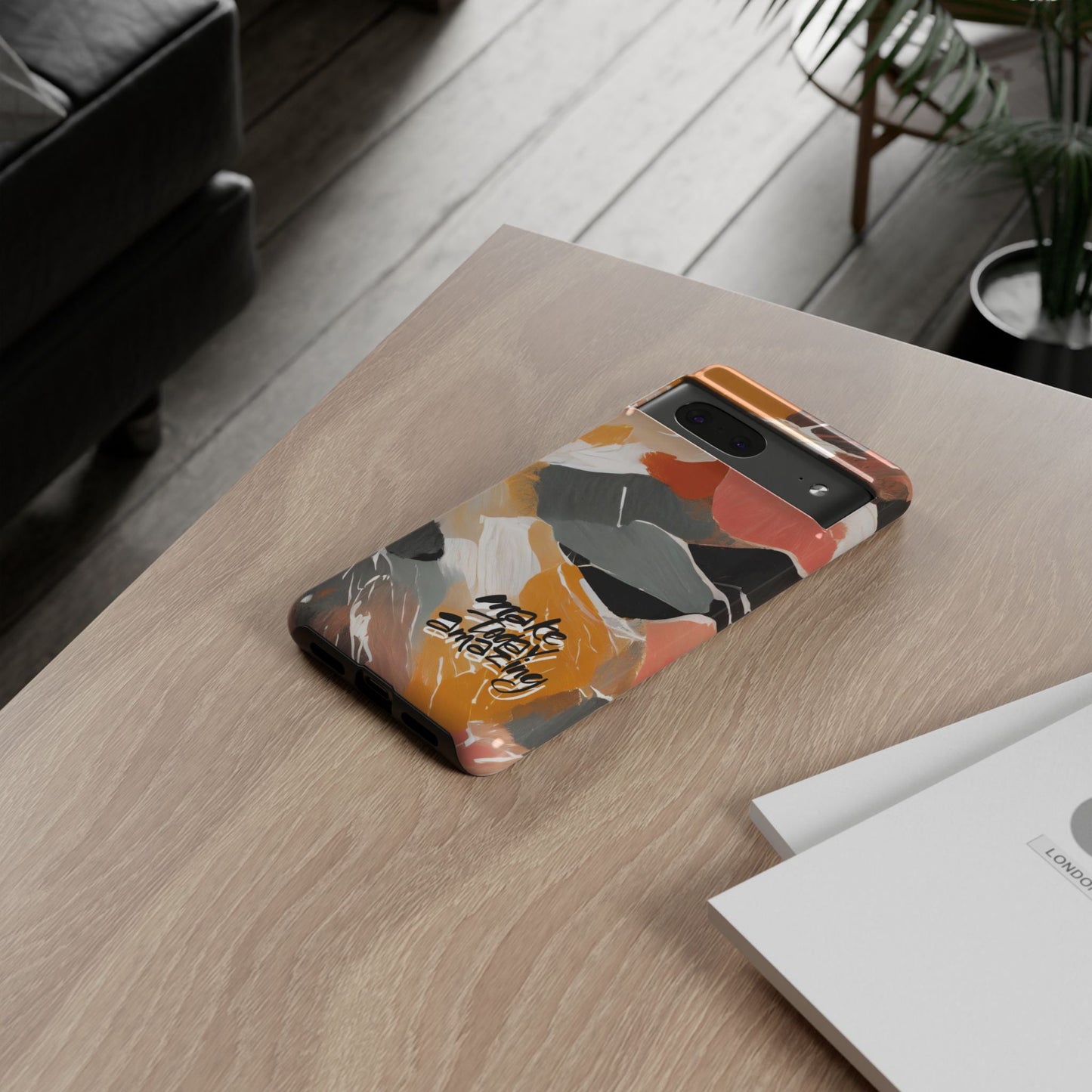 " Make Today Amazing" Abstract Phone Case