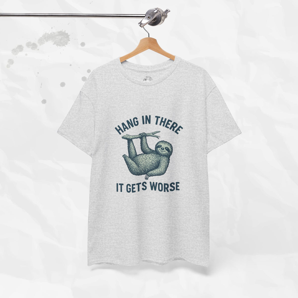 Hang In There, It Gets Worse - T-Shirt