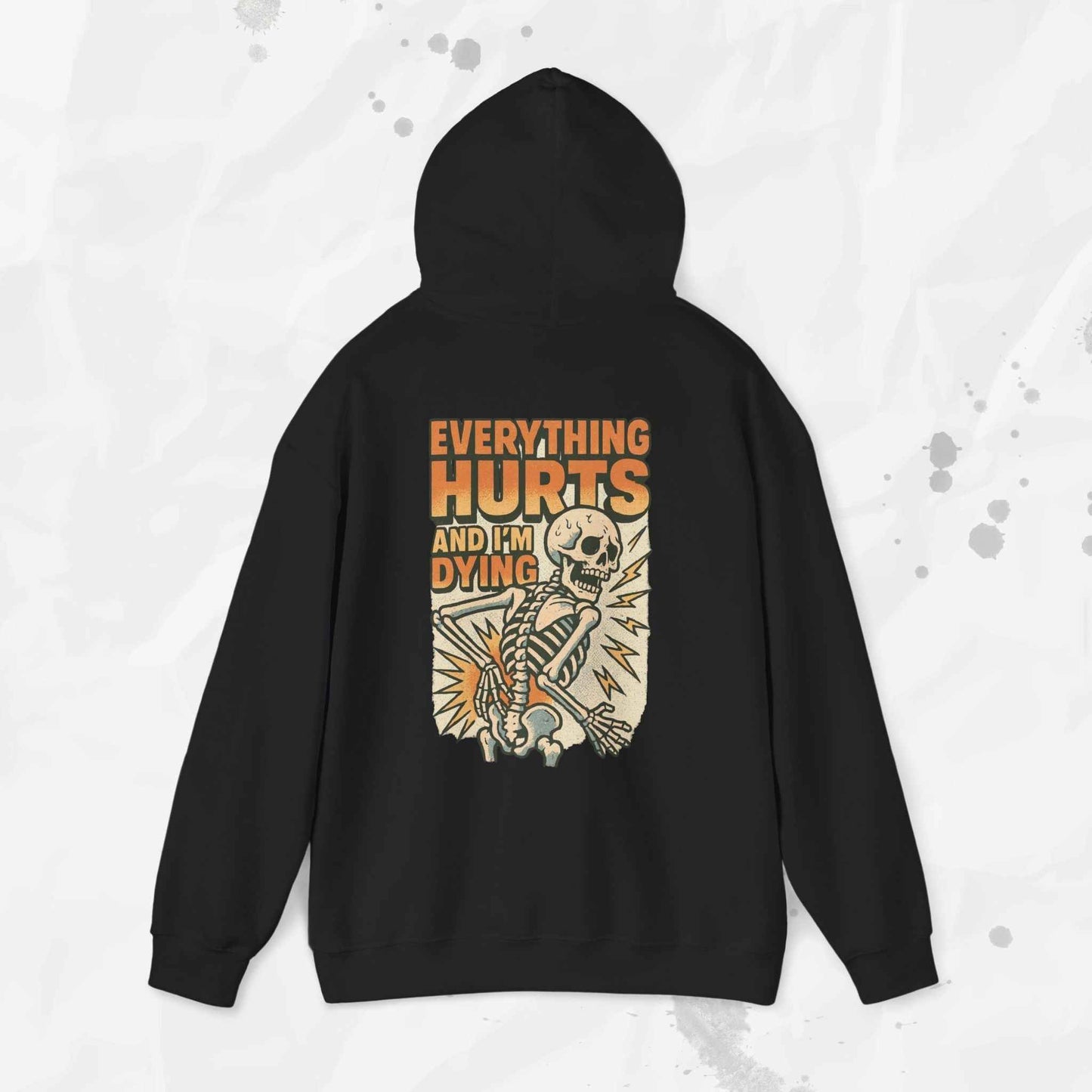 Everything Hurts and I'm Dying - Hoodie