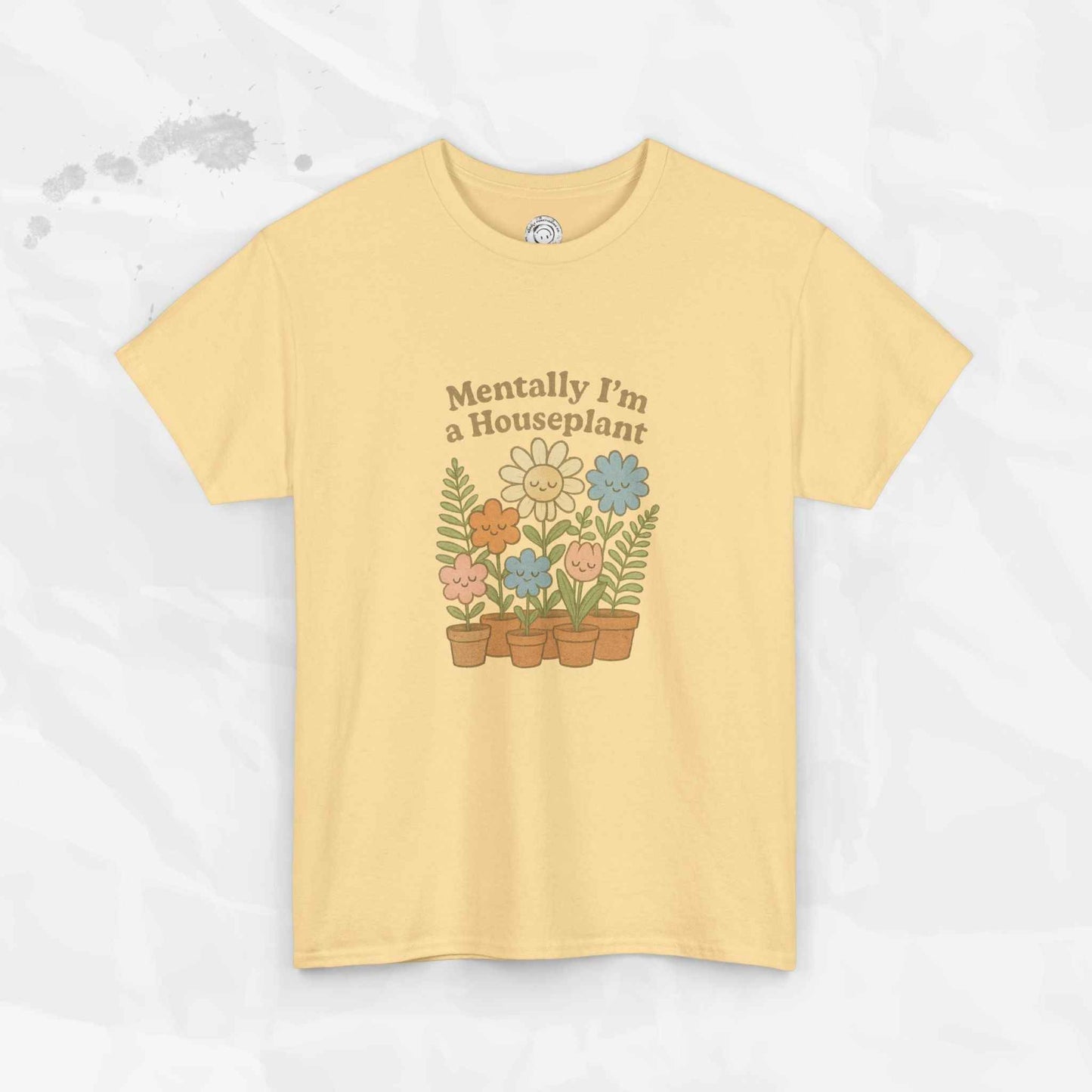Mentally I'm a Houseplant - T-Shirt