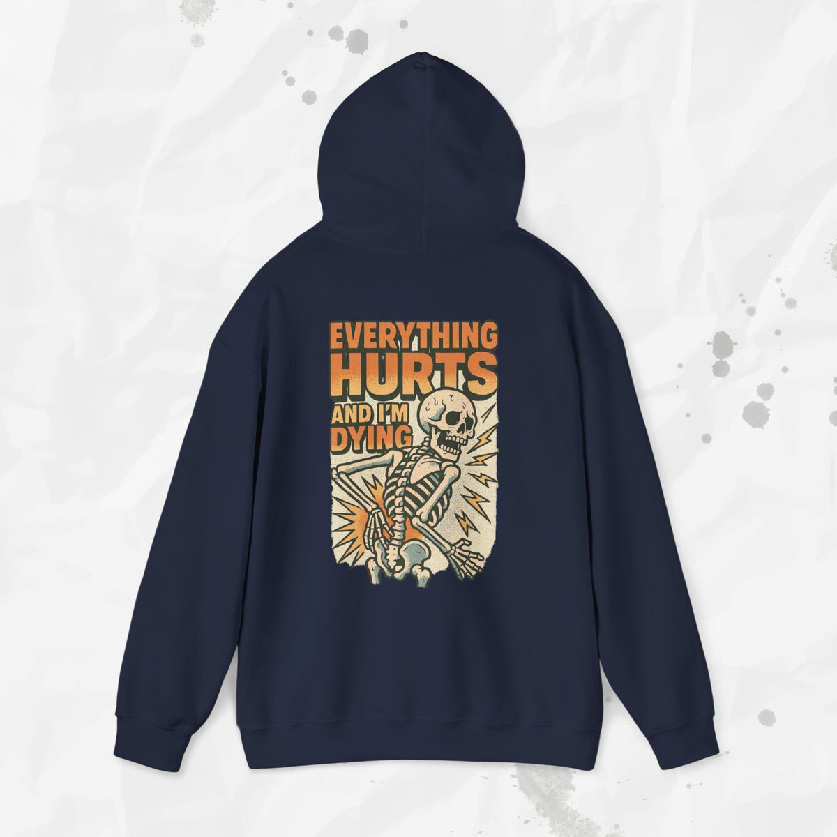Everything Hurts and I'm Dying - Hoodie