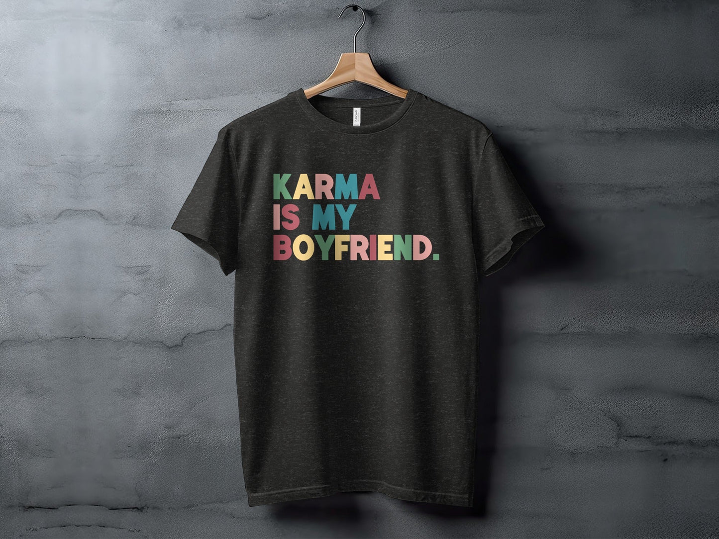 Karma Is My Boyfriend Colorful Text Graphic T-Shirt