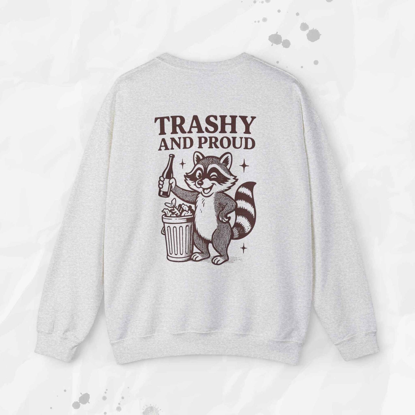 Trashy and Proud - Crewneck Sweatshirt
